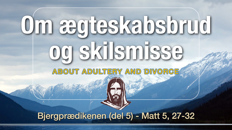 "Om ægteskabsbrud og skilsmisse" - Bjergprædikenen del 5 - Frank Ahlmann