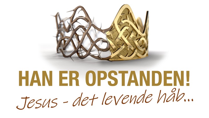 "Han er opstanden! - Jesus, det levende håb..."